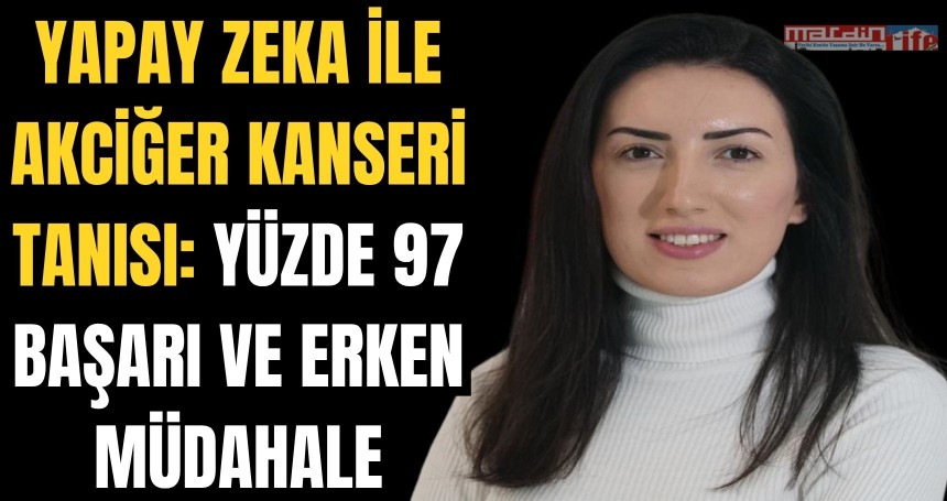 Yapay zekâ ile akciğer kanseri tanısı: Yüzde 97 başarı ve erken müdahale