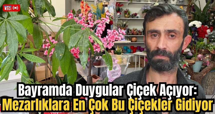 Bayramda Duygular Çiçek Açıyor: Mezarlıklara En Çok Bu Çiçekler Gidiyor