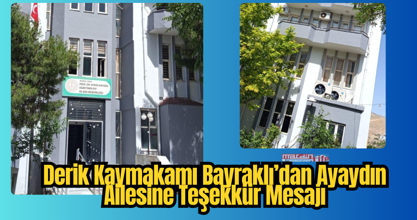 Derik Kaymakamı Bayraklı’dan Ayaydın Ailesine Teşekkür Mesajı