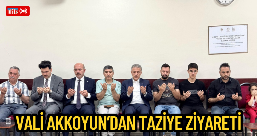 Vali Akkoyun’dan Taziye Ziyareti