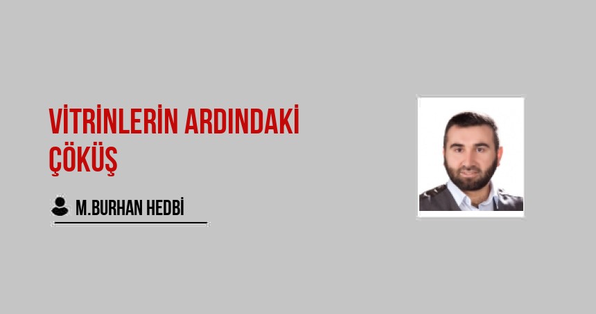 VİTRİNLERİN ARDINDAKİ ÇÖKÜŞ