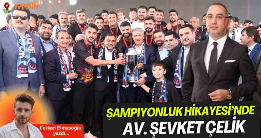 Şampiyonluk Hikâyesinde Av. Şevket Çelik