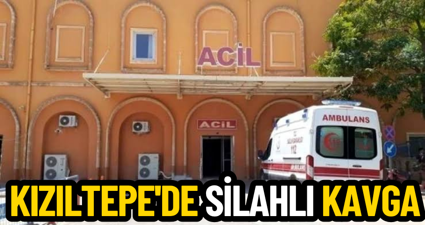 Kızıltepe'de silahlı kavga