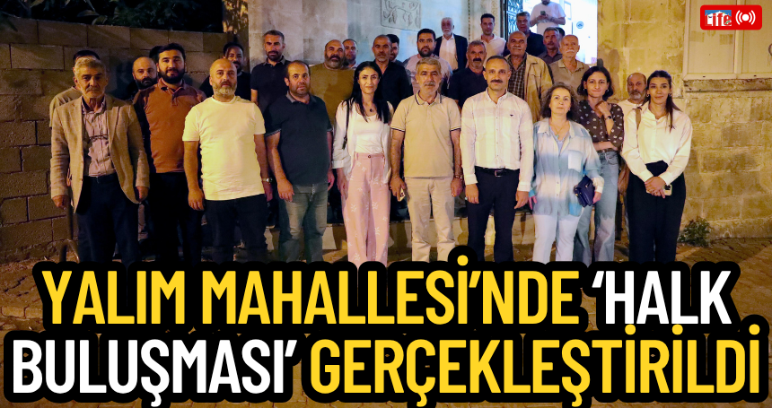 Yalım Mahallesi’nde ‘Halk Buluşması’ gerçekleştirildi