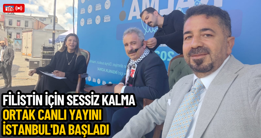 "Filistin İçin Sessiz Kalma" ortak canlı yayını İstanbul'da başladı