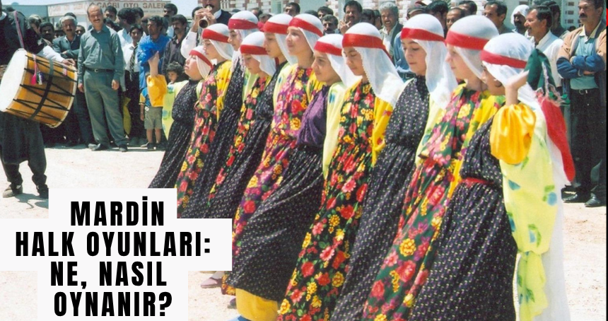Mardin halk oyunları: Ne, Nasıl oynanır?