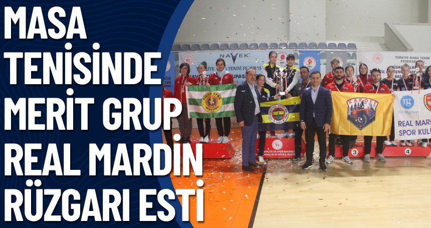 Masa tenisinde Merit Grup Real Mardin rüzgarı esti