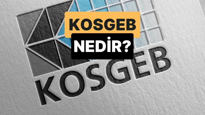 KOSGEB nedir, açılımı nedir? KOSGEB neyin kısaltmasıdır?