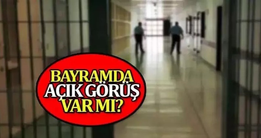 Bayramda cezaevlerinde açık görüş var mı?