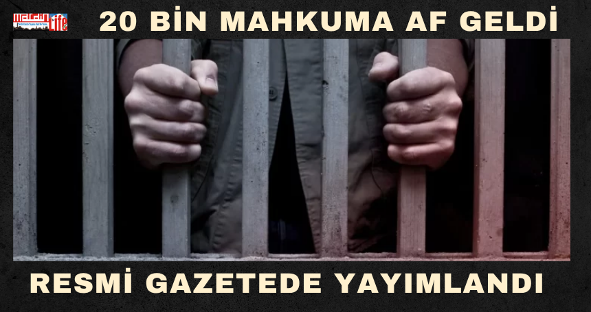 19 Bin'den fazla mahkuma tahliye müjdesi geldi
