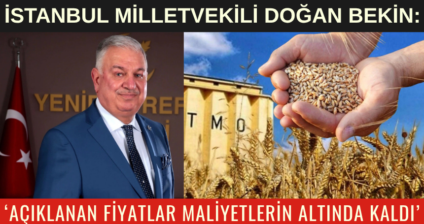 Bekin: Hububat fiyatları maliyetin altında kaldı