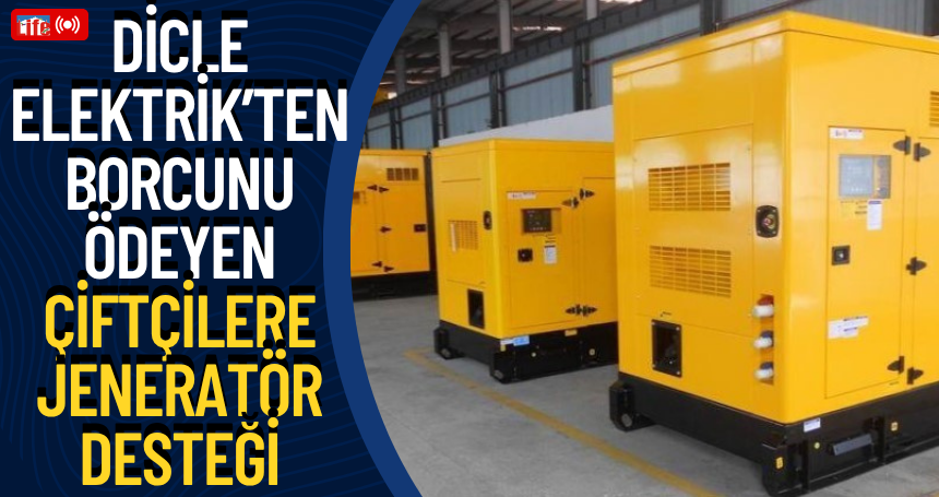 Dicle Elektrik’ten borcunu ödeyen çiftçilere jeneratör desteği