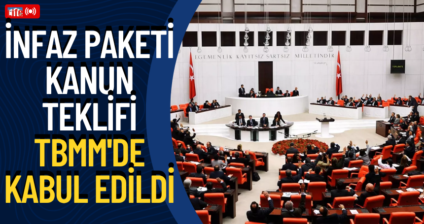 İnfaz paketi kanun teklifi TBMM'de kabul edildi
