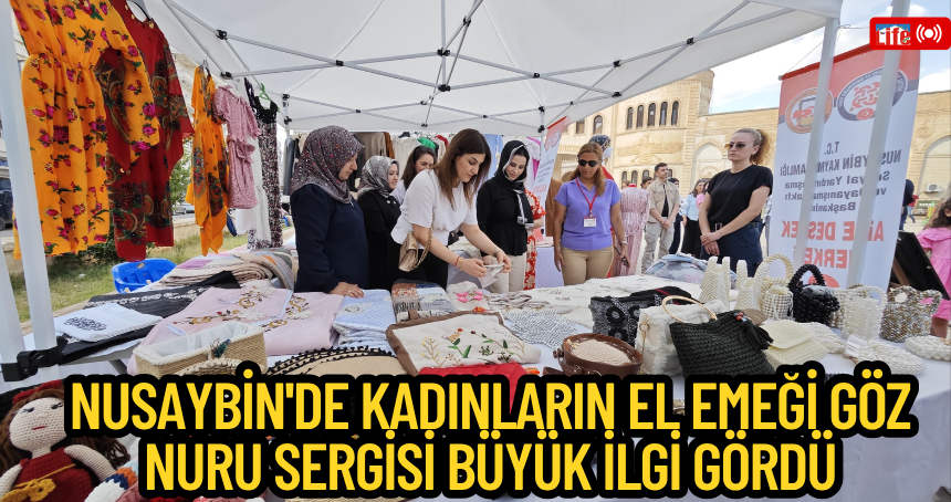 Nusaybin'de Kadınların El Emeği Göz Nuru Sergisi Büyük İlgi Gördü