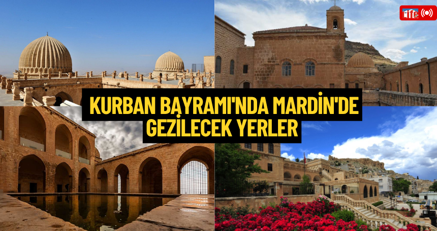 Kurban Bayramı'nda Mardin'de Gezilecek Yerler