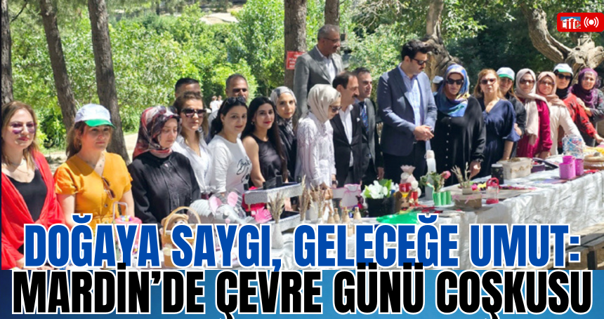 Mardin’de Dünya Çevre Günü Coşkuyla Kutlandı