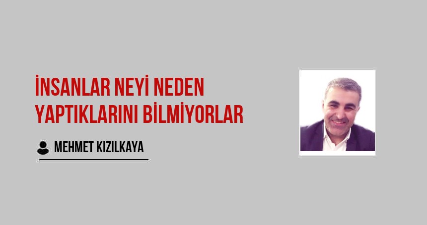 İnsanlar Neyi Neden Yaptıklarını Bilmiyorlar