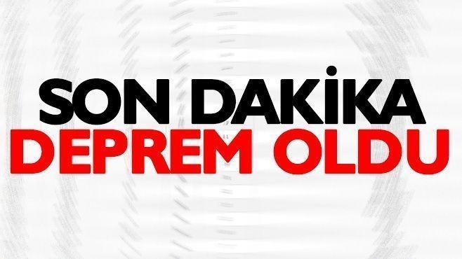 Son Dakika: Deprem oldu