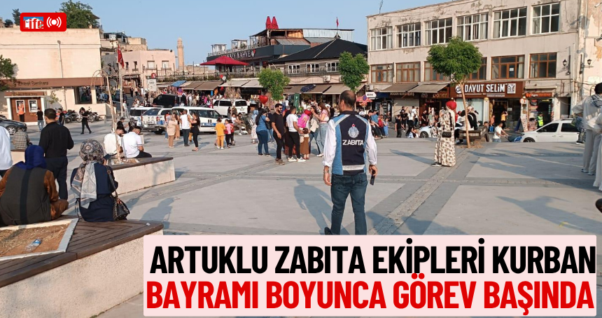 Artuklu Zabıta Ekipleri Kurban Bayramı Boyunca Görev Başında