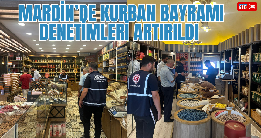 Mardin’de Kurban Bayramı Denetimleri Artırıldı