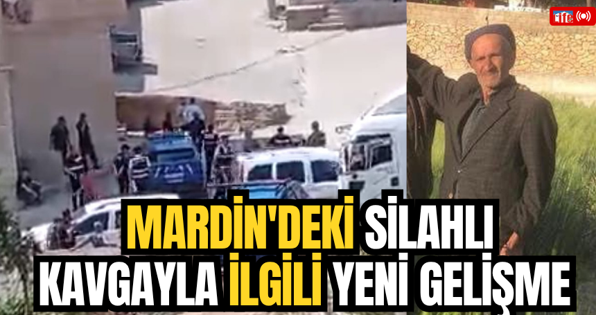 Mardin'deki silahlı kavgayla ilgili yeni gelişme!