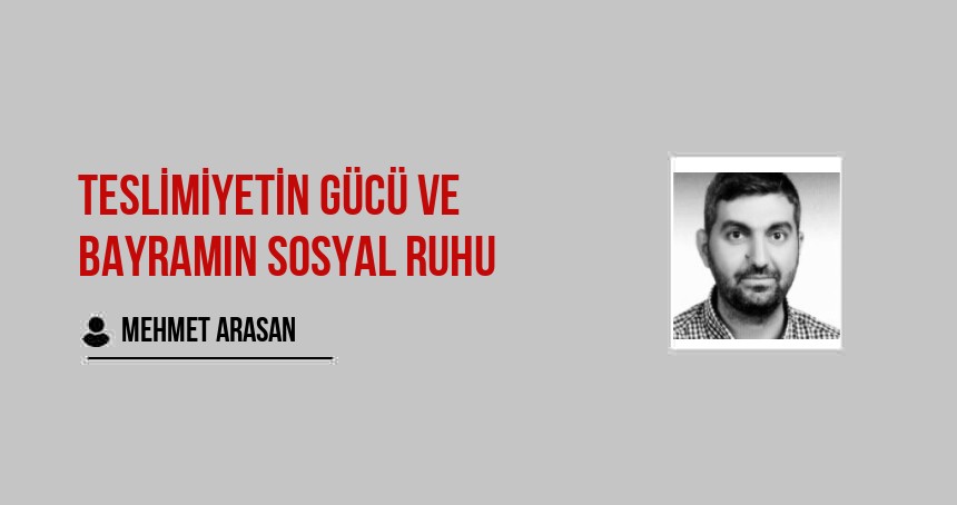 Teslimiyetin Gücü ve Bayramın Sosyal Ruhu