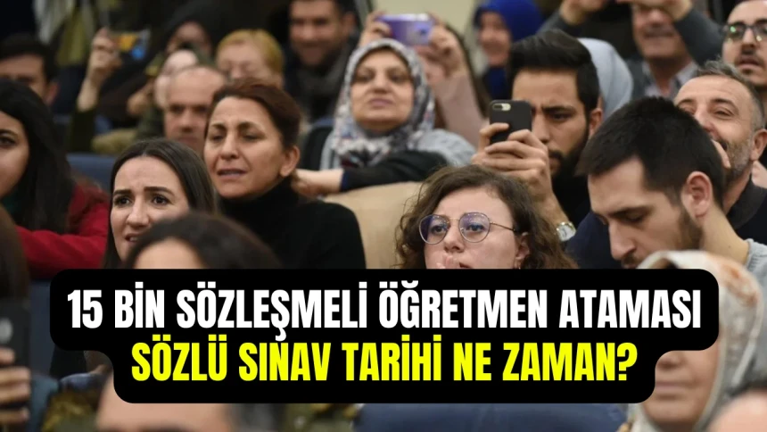 15 Bin Sözleşmeli Öğretmenlik mülakat tarihi ne zaman? Sözlü sınavlar nerede olacak? Sınav için gerekli belgeler...