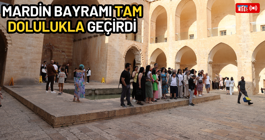 Mardin bayramı tam dolulukla geçirdi
