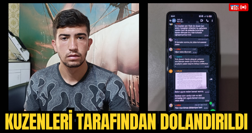 Mardinli genç kuzenleri tarafından dolandırıldı
