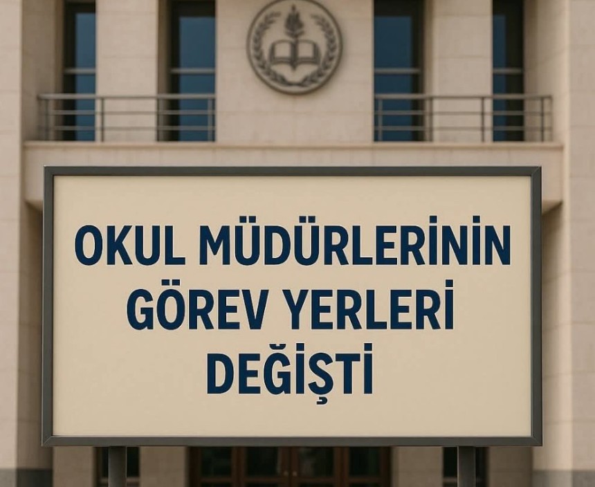 Okul Müdürlerinin Görev Yerleri Değişti