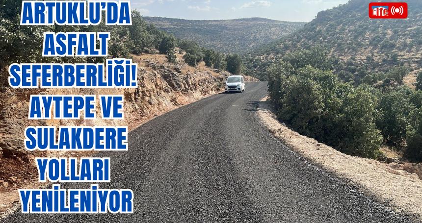 Artuklu’da Asfalt Seferberliği! Aytepe ve Sulakdere Yolları Yenileniyor
