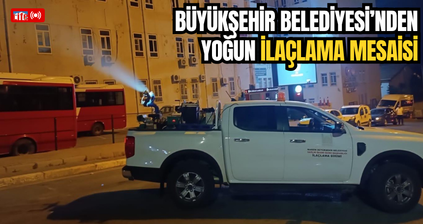 Büyükşehir Belediyesi’nden Yoğun İlaçlama Mesaisi