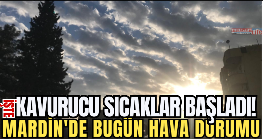 Sıcaklıklarda Düşüş Bekleniyor mu? Mardin'de Bugün Hava Nasıl Olacak?