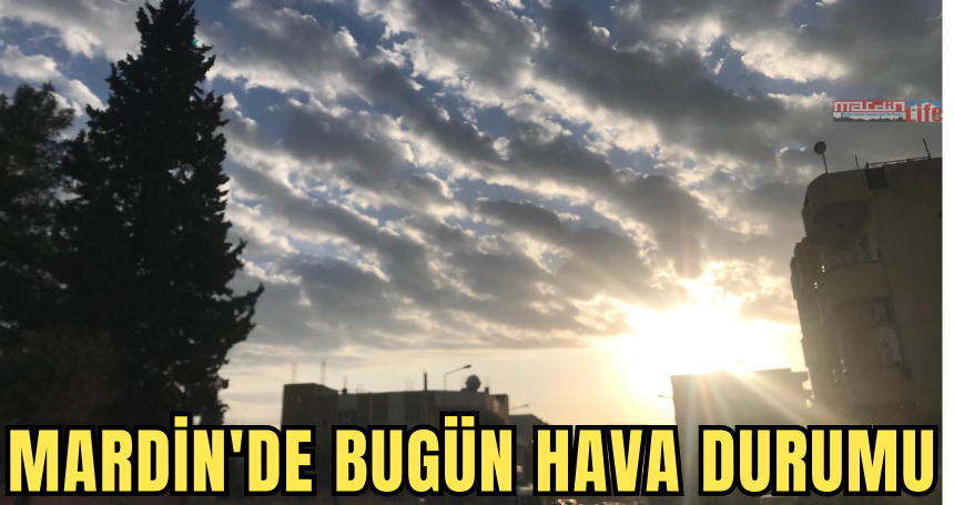 Mardin'de bugün hava durumu nasıl?
