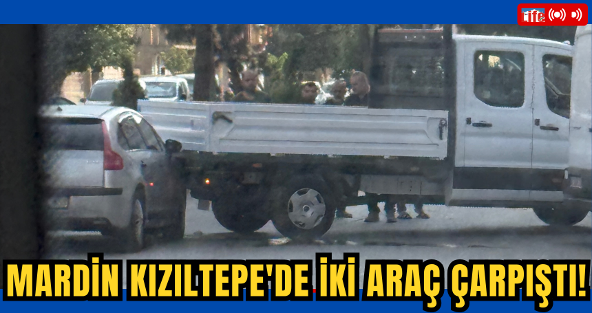 Mardin Kızıltepe'de İki Araç Çarpıştı!