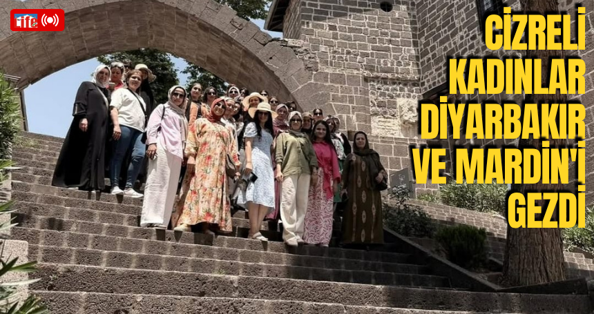 Cizreli kadınlar Diyarbakır ve Mardin'i gezdi