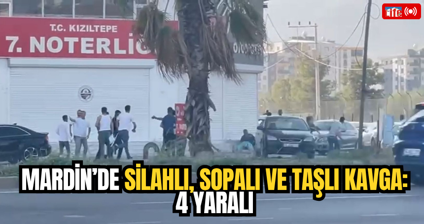 Mardin’de Silahlı, Sopalı ve Taşlı Kavga: 4 Yaralı
