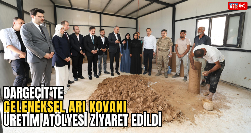 Dargeçit’te Geleneksel Arı Kovanı Üretim Atölyesi Ziyaret Edildi