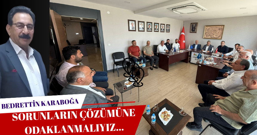Karaboğa: Sorunların çözümüne odaklanmalıyız!