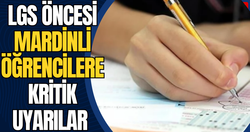 LGS Öncesi Mardinli Öğrencilere Kritik Uyarılar: Hava Koşulları ve Psikoloji Başarıyı Nasıl Etkiliyor?