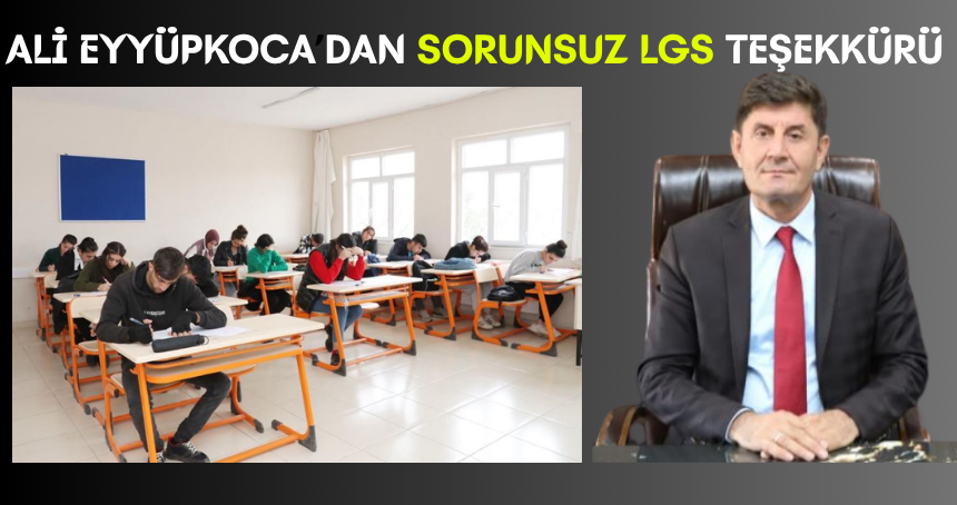 Ali Eyyüpkaca'dan Sorunsuz LGS Teşekkürü