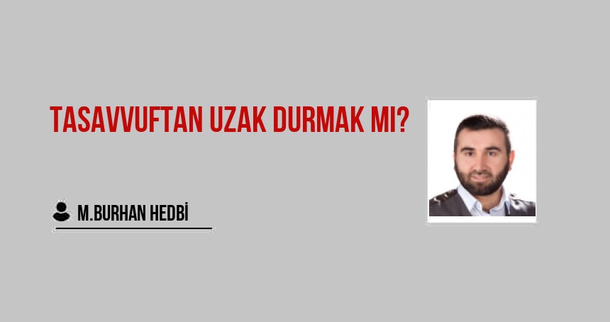 Tasavvuftan Uzak Durmak Mı?