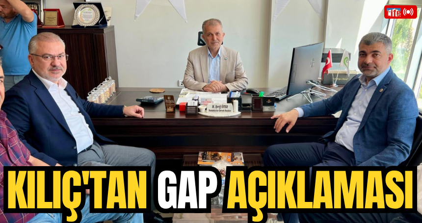 Milletvekili Kılıç'tan GAP açıklaması