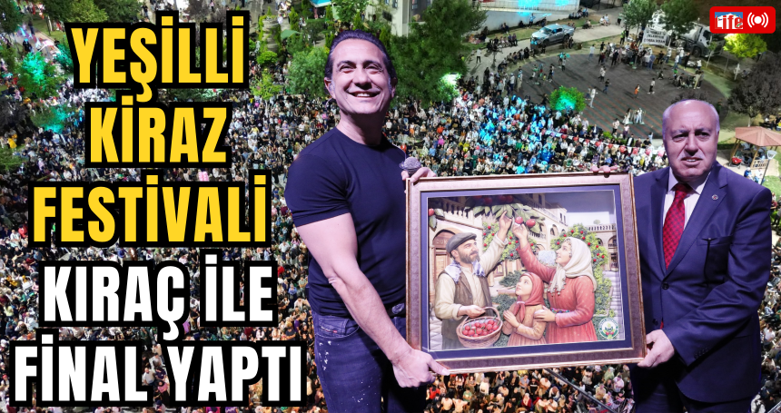 Yeşilli Kiraz Festivali Kıraç ile final yaptı