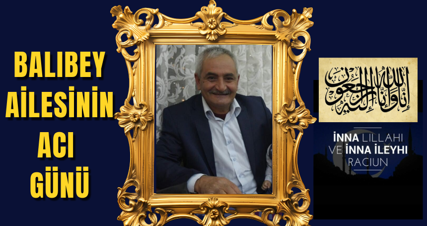 Balıbey ailesinin acı günü