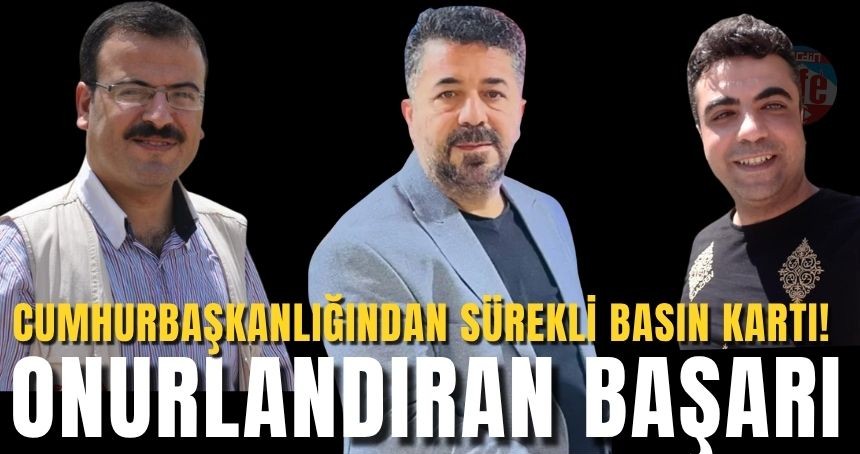 Cumhurbaşkanlığından Mardinli 3 Gazeteciye Sürekli Basın Kartı!
