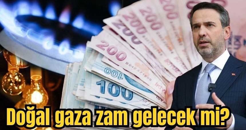 Doğal gaza zam gelecek mi?