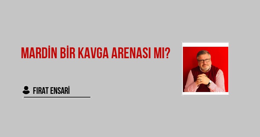 Mardin Bir Kavga Arenası mı?