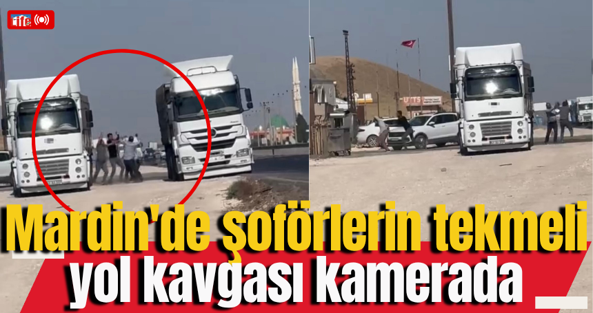 Mardin'de şoförlerin yol verme kavgası