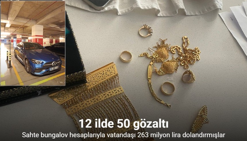 Sahte bungalov hesaplarıyla vatandaşı 263 milyon lira dolandırmışlar: 12 ilde 50 gözaltı